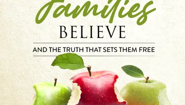 Lies Families Believe and the Truth That Sets Them Free