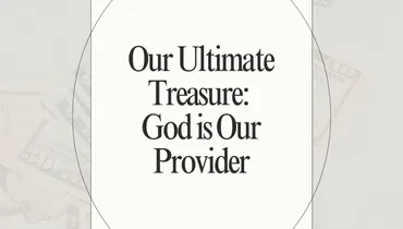 Our Ultimate Treasure: God is Our Provider