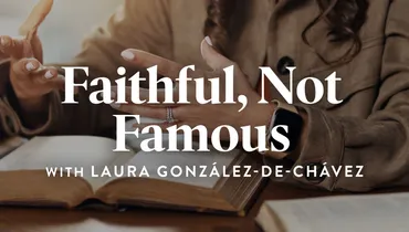 Faithful, Not Famous, with Laura González-de-Chávez