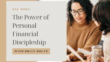 One More: The Power of Personal Financial Discipleship with Brian Holtz
