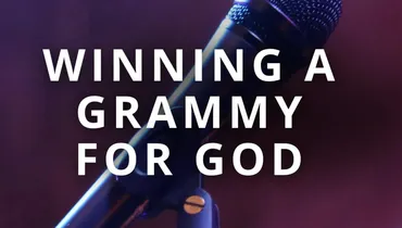 Winning a Grammy for God
