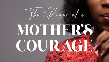 The Power of a Mother's Courage