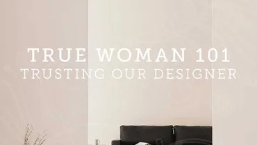 True Woman 101: Trusting Our Designer