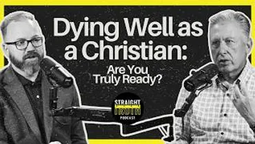 Dying Well as a Christian: Are You Truly Ready?