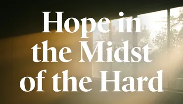Hope in the Midst of the Hard