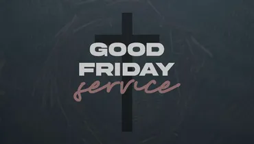 Good Friday: A Journey to the Cross