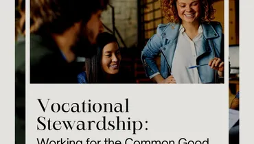 Vocational Stewardship: Working for the Common Good with Dr. Amy Sherman