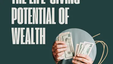 The Life-Giving Potential of Wealth with Randy Alcorn