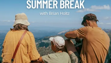 How to Steward Summer Break with Brian Holtz