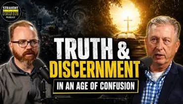 Truth and Discernment in an Age of Confusion