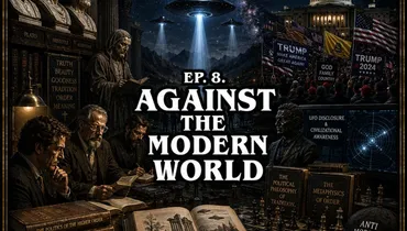 Ep 8 | Alien Illuminations: Against the Modern World