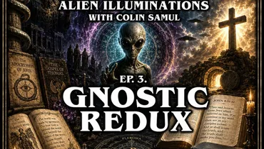 Ep 3 | Alien Illuminations: Gnostic Redux