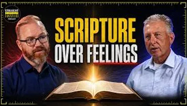 Scripture, Not Feelings, Must Be the Primary Guide for Every Christian