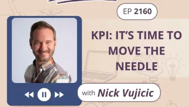Ep 2160: KPI: It’s Time to Move the Needle
