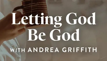 Letting God Be God