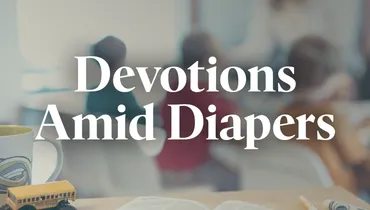 Devotions amid Diapers
