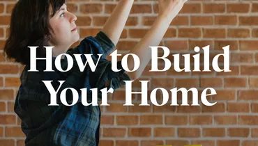 How to Build Your Home