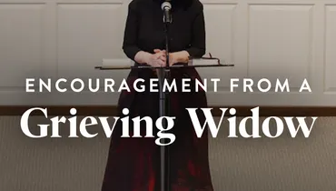 Encouragement from a Grieving Widow