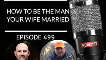How to Be the Man Your Wife Married w/ Bob Thomason EP 499