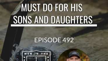 Crafting a Rite of Passage for Your Son: One Thing Every Father Must Do - Equipping Men in Ten, EP 492