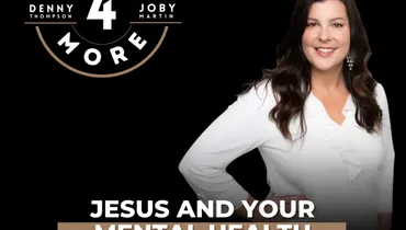 Jesus and Your Mental Health - Rebecca Maxwell, Pastor Joby Martin, and Denny Thompson