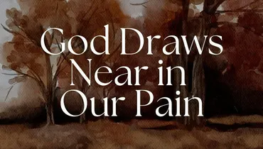 Psalms 04: God Draws Near in Our Pain