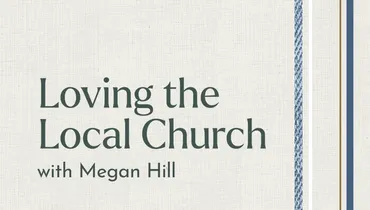 Loving the Local Church with Megan Hill
