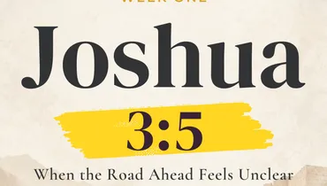 How to Trust God When the Road Ahead Feels Unclear (Joshua 3:5)
