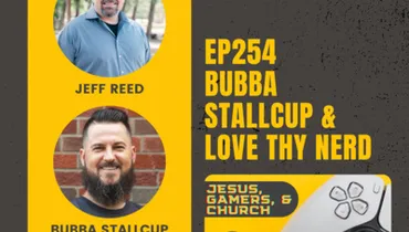 EP254 - Bubba Stallcup & Love Thy Nerd