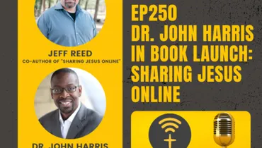 EP250 - Dr John Harris in Book Launch, Sharing Jesus Online