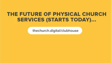 BETA21: The Future of Physical Church Services Starts Today (Clubhouse Edition)