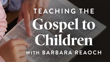 Teaching the Gospel to Children (E1)
