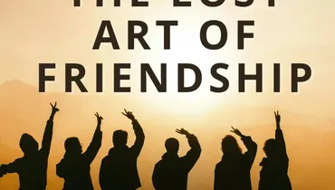 The Lost Art of Friendship (Classic)