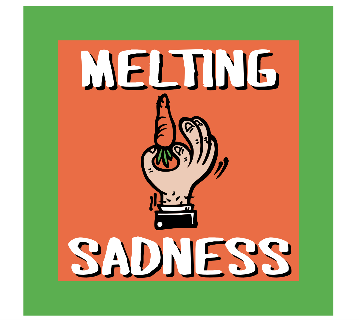 MELTING SADNESS