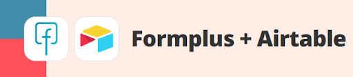 How to Send Formplus Responses to Your Airtable Account