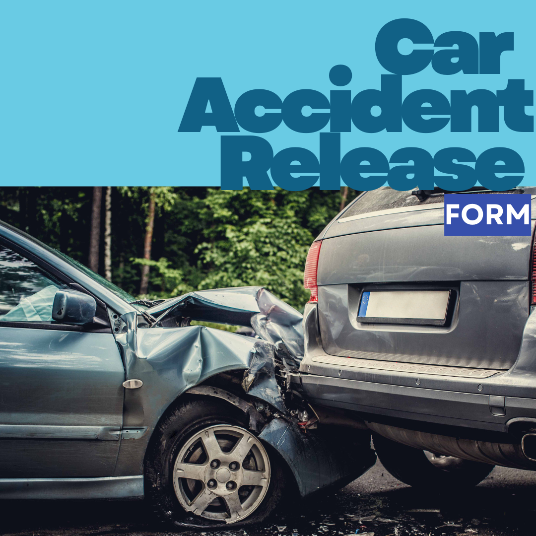 Car Accident Release of Liability Form: What It Is and When to Use It