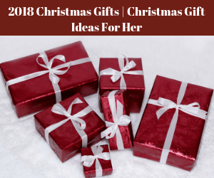 2018 Christmas Gifts | Christmas Gift Ideas For Her