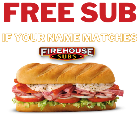 Free Firehouse Sub – If This Is Your Name