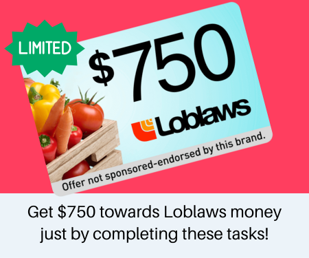 COMPLETE DEALS AND CLAIM $750 towards Loblaws