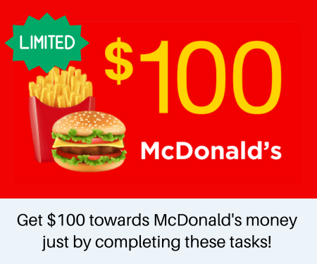 COMPLETE DEALS AND CLAIM $100 towards McDonalds