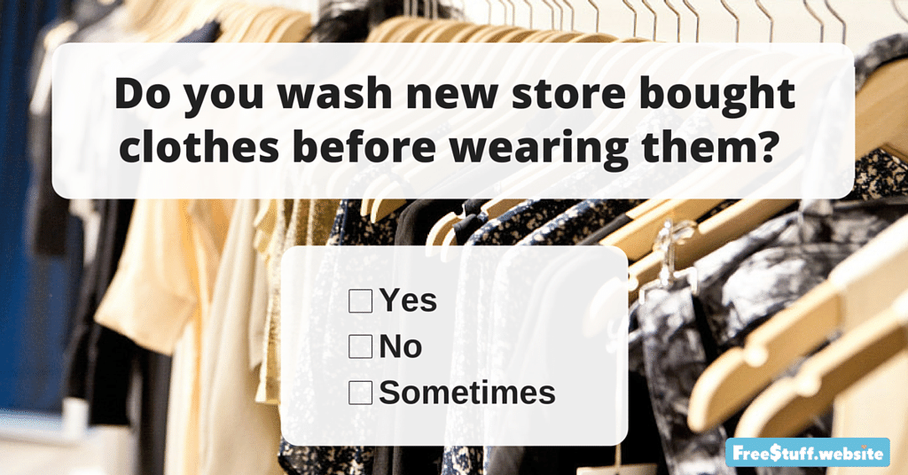 Do you wash new storebought clothes before wearing them?