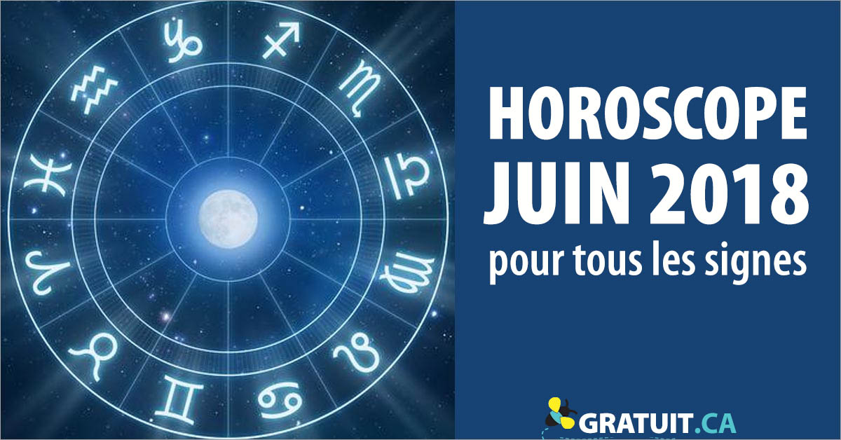 Horoscope du mois de juin 2018 pour tous les signes