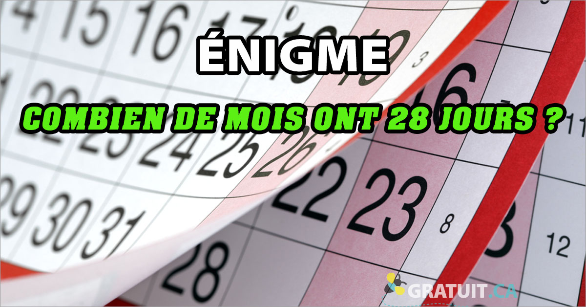Combien De Mois Dans L'année Ont 28 Jours Énigme: Combien de mois ont 28 jours?