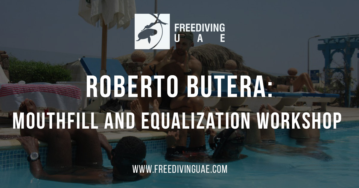 Roberto Butera: Mouthfill and Equalization Workshop - Freediving in United Arab Emirates. Courses, Certificates and Equipment