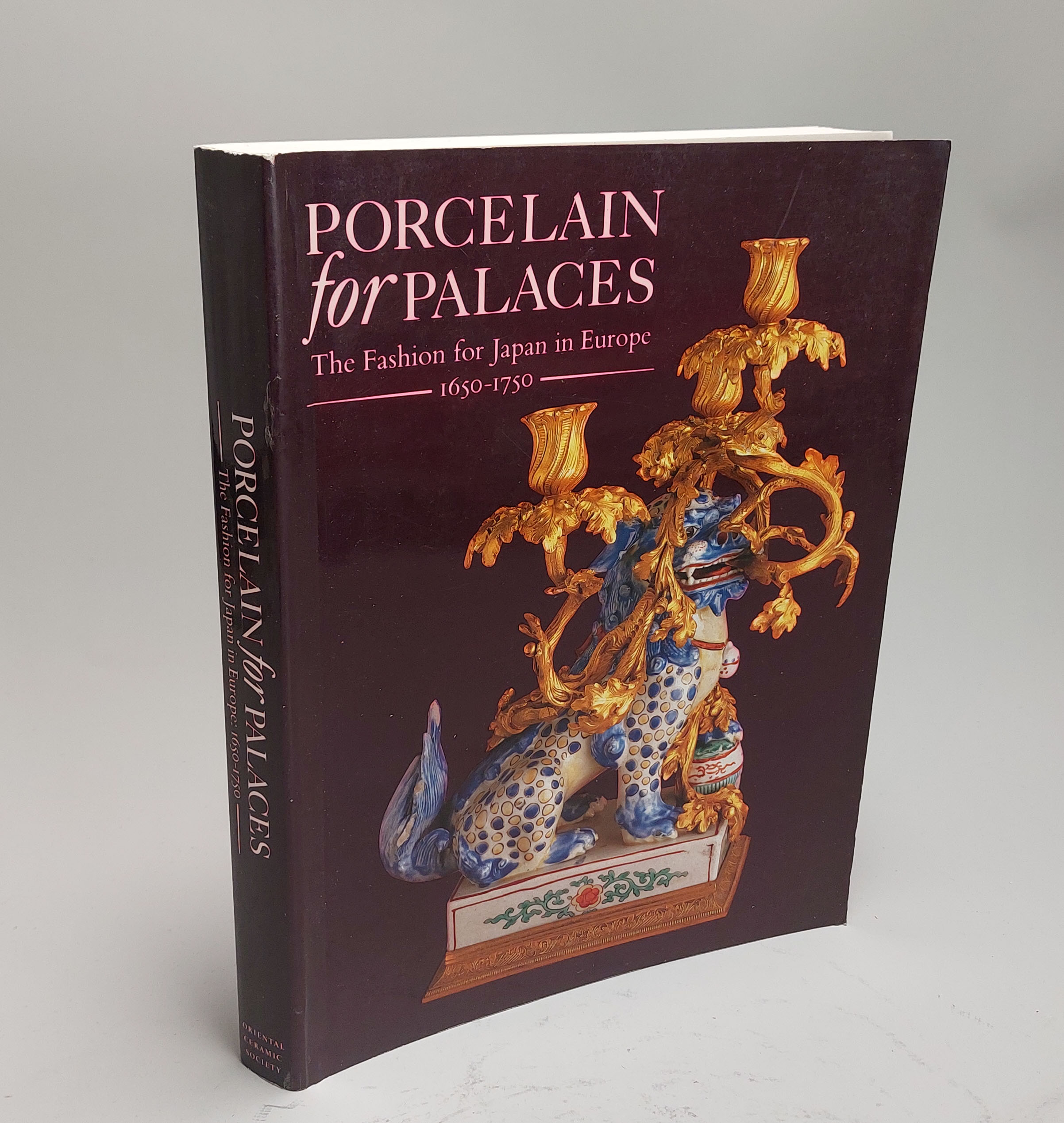 Reference Book Japanese Porcelain: Impey – PORCELAIN FOR PALACES. The Fashion for Japan in Europe 1650-1750.