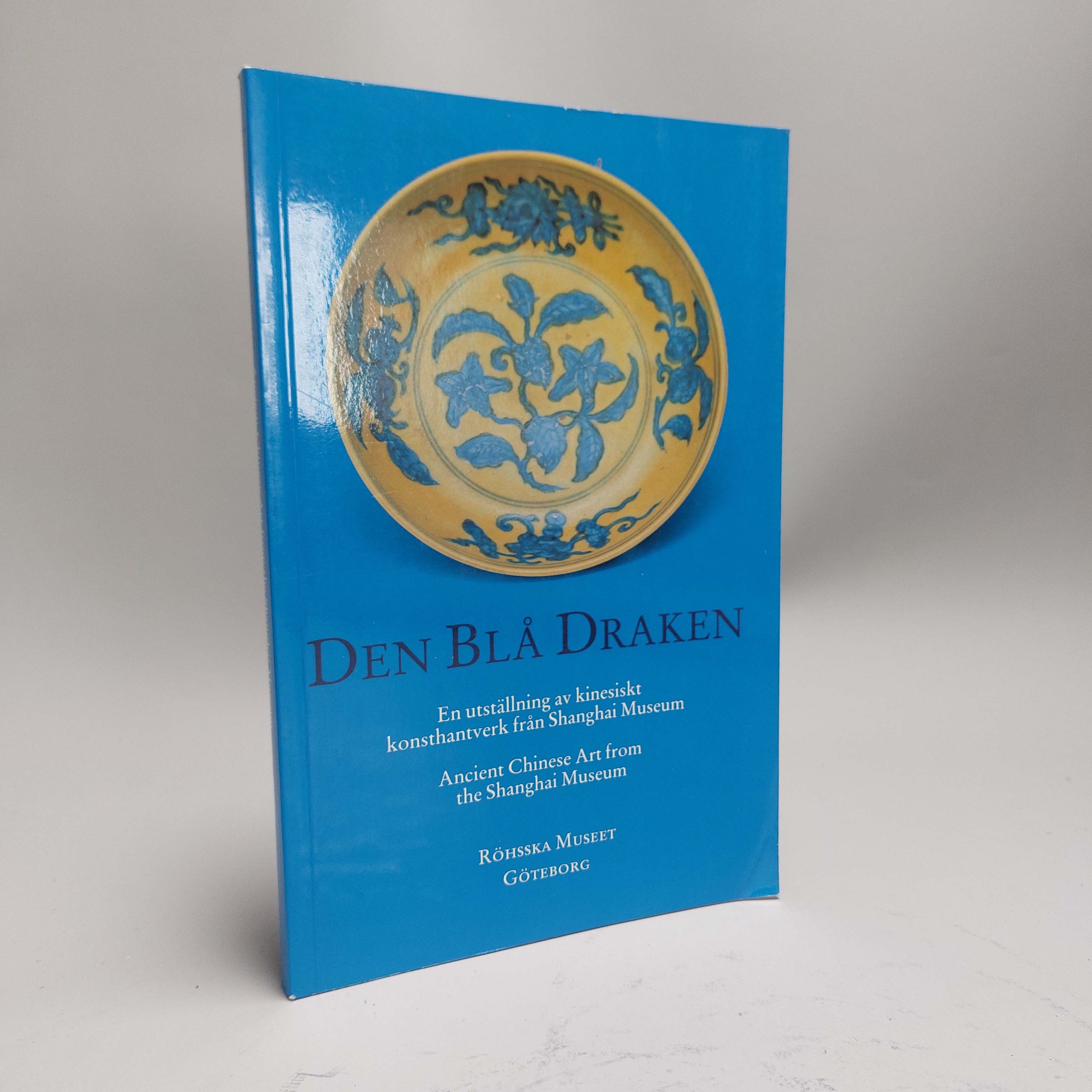 Reference Book Chinese Porcelain: Den Bla Draken. Ancient Chinese Art from the Shanghai Museum