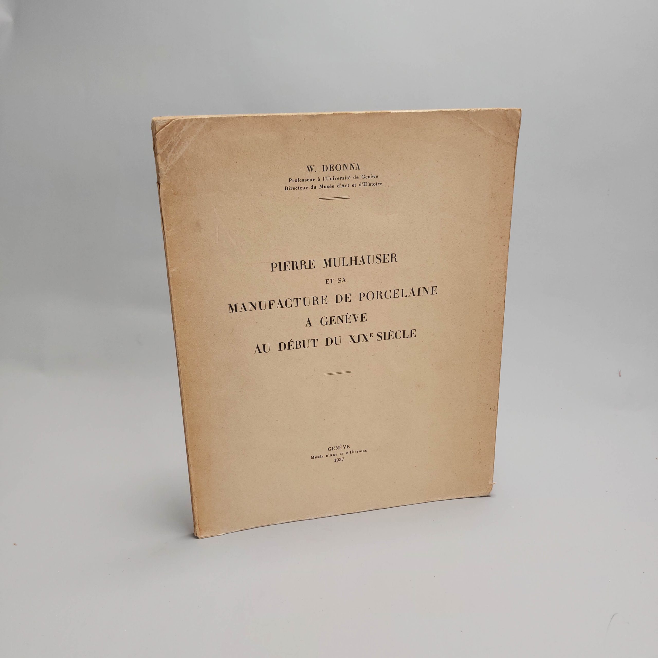 Reference Book European Porcelain – 1937 – Deonna  Pierre Mulhauser et sa manufacture de porcelaine à Genève au début du XIXe siècle
