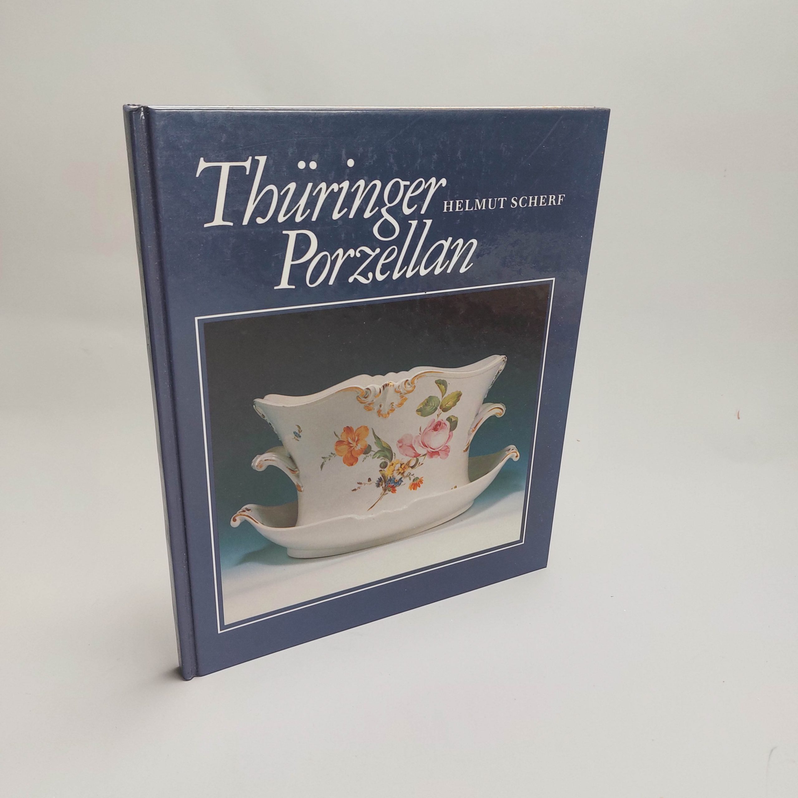 Reference Book European Porcelain – Thüringer Porzellan : Geschichte, Fabriken und Erzeugnisse