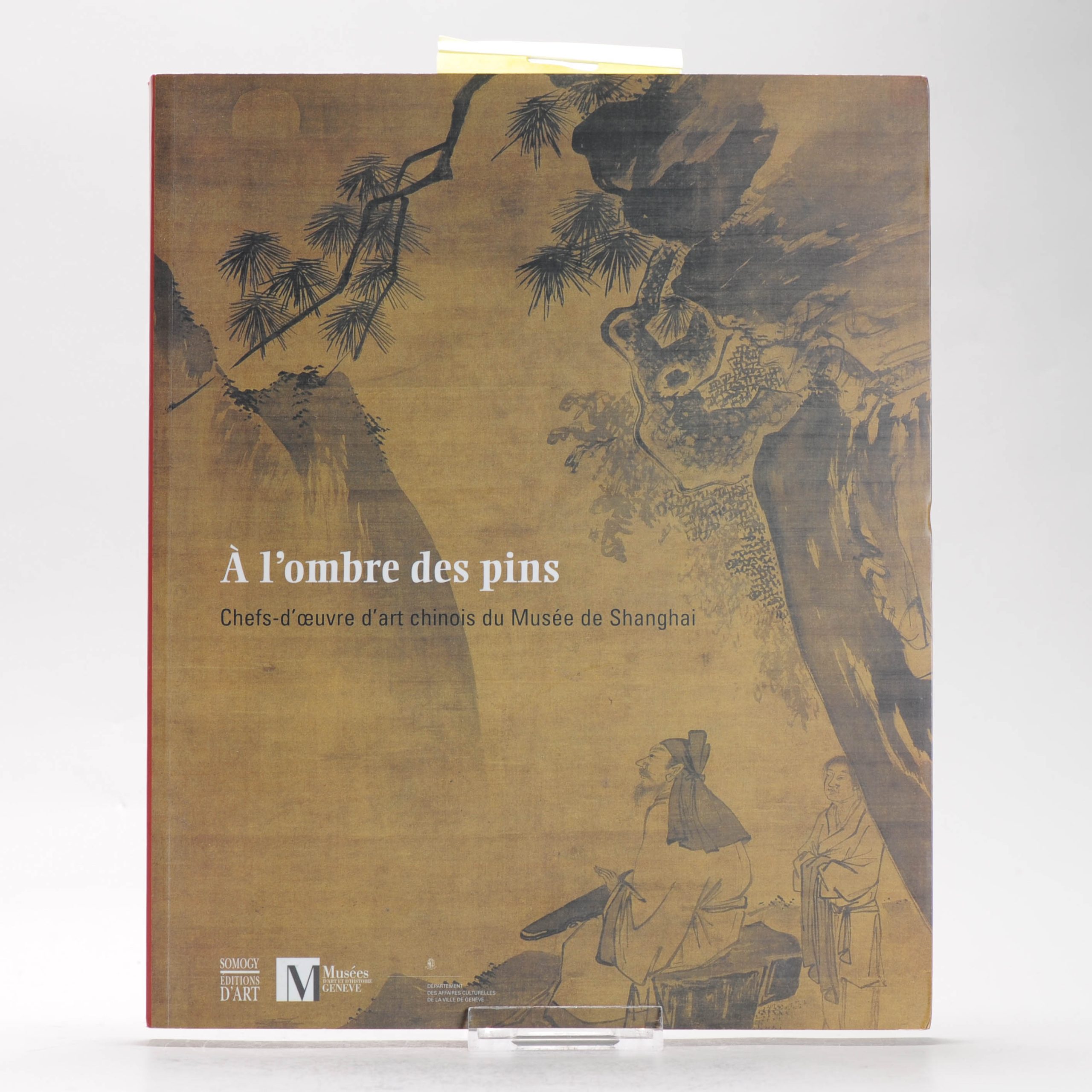 Reference CHinese Art Book – L’ombre des pins. chefs-d’oeuvre d’art chinois – Shanghai Museum