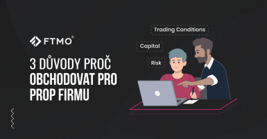 3 důvody proč obchodovat pro Prop firmu